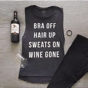 Bra Off Hair Up Sweats On Wine Gone Muscle Tee